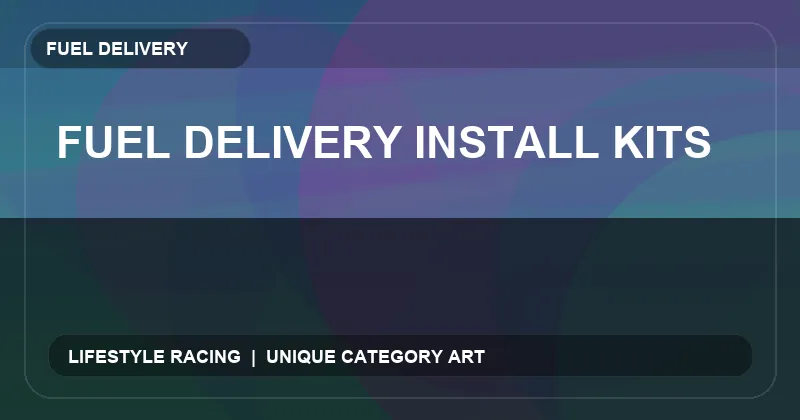 Fuel Delivery Install Kits